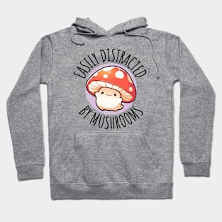 Easily Distracted By Mushrooms Cute Mushroom Hoodie